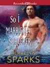 Cover image for So I Married a Sorcerer